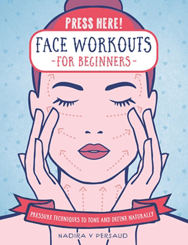 Nadira V Persaud Press Here! Face Workouts For Beginners Book